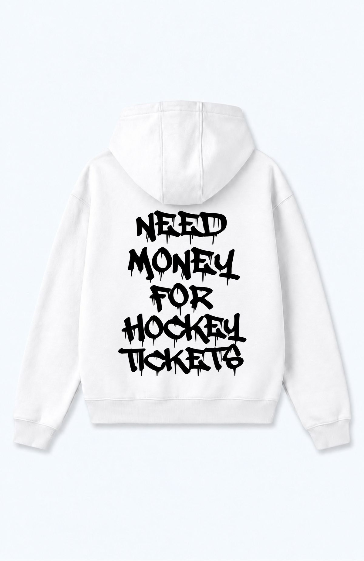 NEED MONEY FOR HOCKEY TICKETS OVERSIZED HOODIE