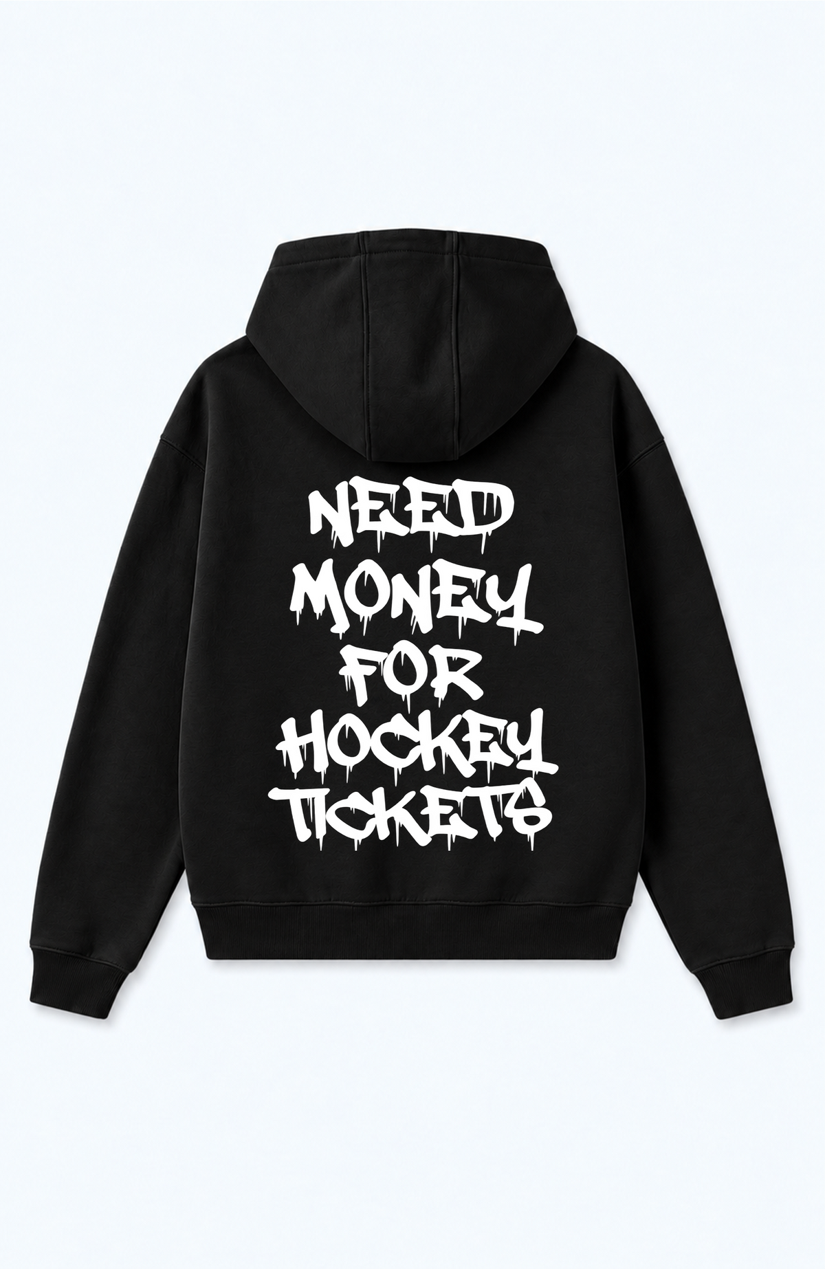NEED MONEY FOR HOCKEY TICKETS OVERSIZED HOODIE