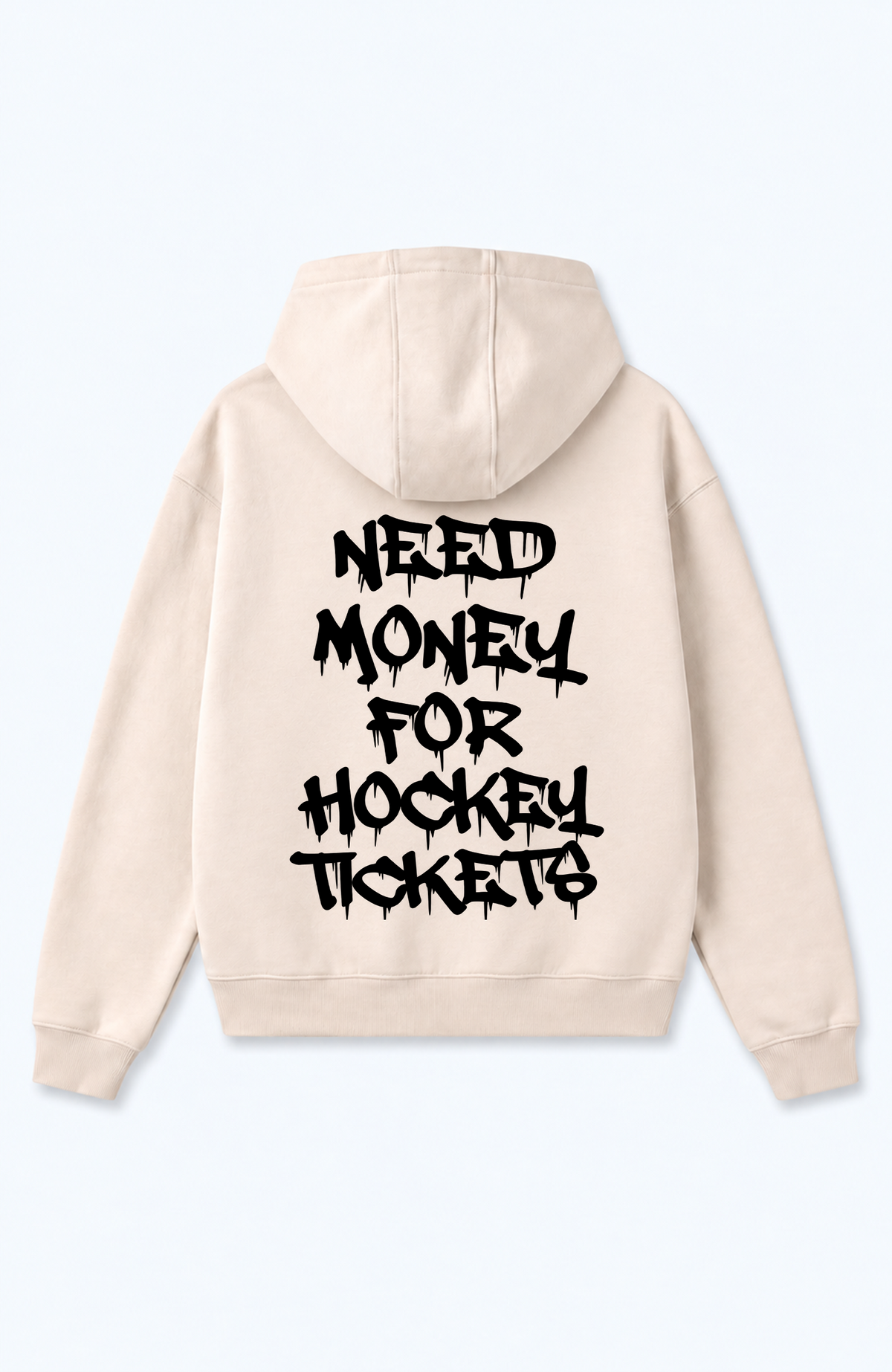 NEED MONEY FOR HOCKEY TICKETS OVERSIZED HOODIE